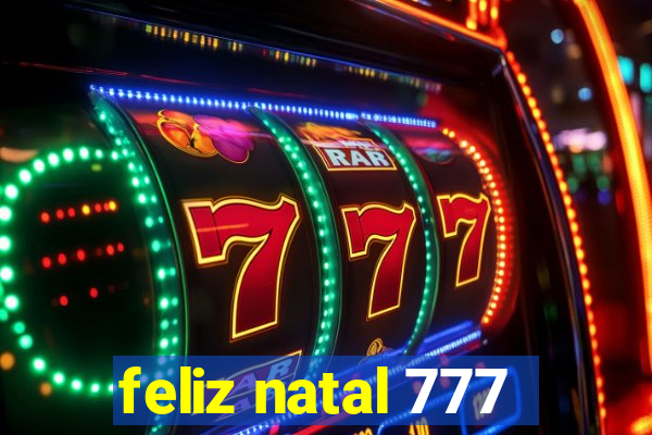 feliz natal 777